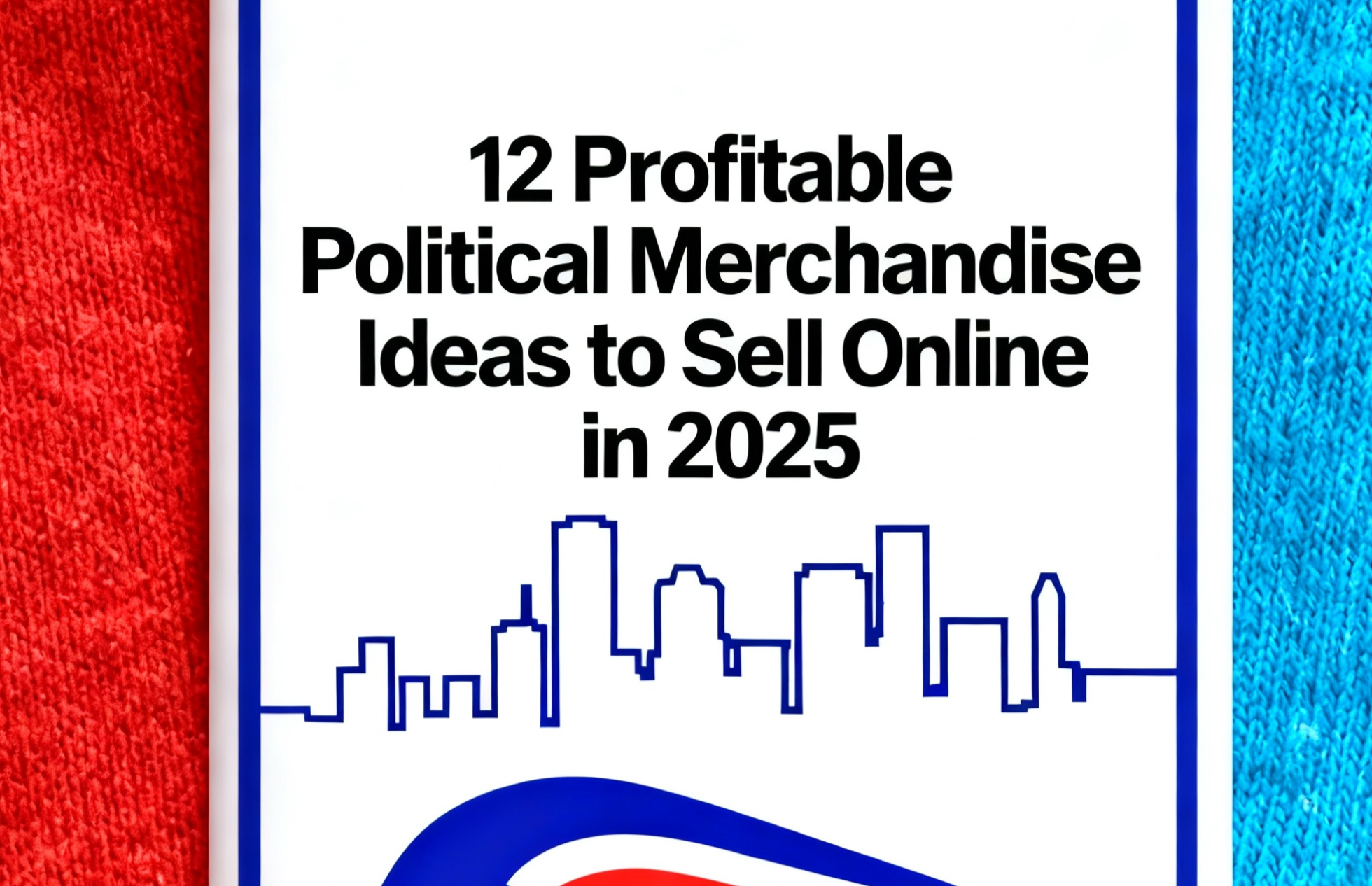 12 Profitable Political Merchandise Ideas in 2026